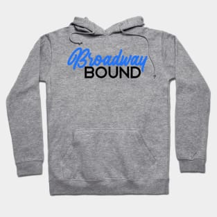 Broadway bound blue Hoodie